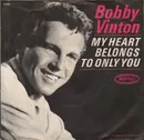 7inch Vinyl Single - Bobby Vinton - My Heart Belongs To Only You