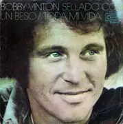 7inch Vinyl Single - Bobby Vinton - Sellado Con Un Beso / Toda Mi Vida