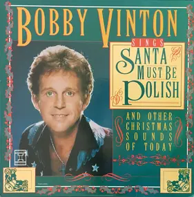 Bobby Vinton - Sings Santa Must Be Polish And Other Christmas Sounds Of Today