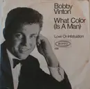7inch Vinyl Single - Bobby Vinton - What Color (Is A Man) / Love Or Infatuation