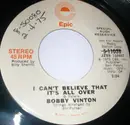 7inch Vinyl Single - Bobby Vinton - I Can't Believe That It's All Over