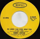 7inch Vinyl Single - Bobby Vinton - No Arms Can Ever Hold You - Santa Maria Pressing