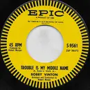 7inch Vinyl Single - Bobby Vinton - Trouble Is My Middle Name - Hollywood Pressing