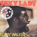 7inch Vinyl Single - Bobby Walker - Sexy Lady