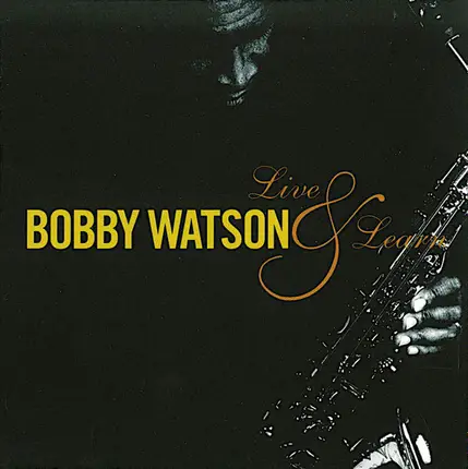 Bobby Watson - Live & Learn