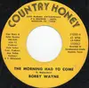 7inch Vinyl Single - Bobby Wayne - The Morning Had To Come