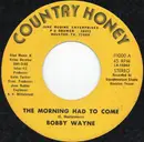 7inch Vinyl Single - Bobby Wayne - The Morning Had To Come
