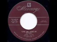 Bobby Wayne - Love Me, Love Me