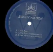 Bobby Wilson - Life Ain't