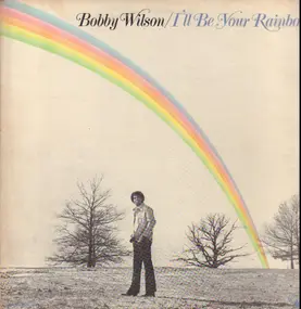 Bobby Wilson - I'll Be Your Rainbow