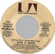 Bobby Womack - (If You Don't Want My Love) Give It Back / Woman's Gotta Have It