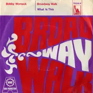 Bobby Womack - Broadway Walk / What Is This