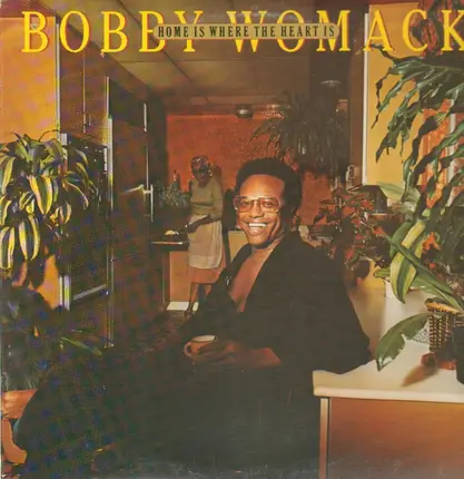 Bobby Womack - Home Is Where the Heart Is
