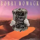 7inch Vinyl Single - Bobby Womack - I Wanna Make Love To You