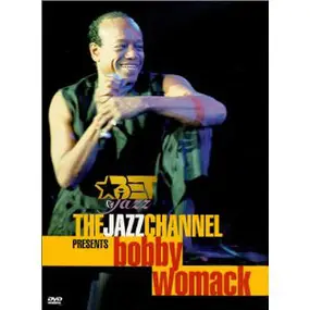Bobby Womack - The Jazz Channel Presents Bobby Womack