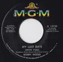 7inch Vinyl Single - Bobby Wood - My Last Date (With You)