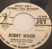 Bobby Wood - What Am I Gonna Tell Myself?