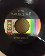 Bobby Wright - If You Want Me To I'll Go