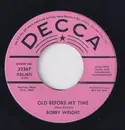 7inch Vinyl Single - Bobby Wright - Old Before My Time