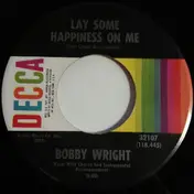 Bobby Wright - Lay Some Happiness On Me / How Much Lonelier Can Lonely Be