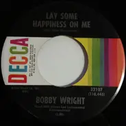 Bobby Wright - Lay Some Happiness On Me / How Much Lonelier Can Lonely Be