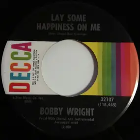 Bobby Wright - Lay Some Happiness On Me / How Much Lonelier Can Lonely Be