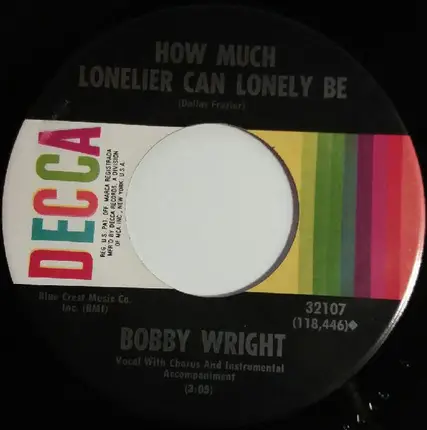 Bobby Wright - Lay Some Happiness On Me / How Much Lonelier Can Lonely Be