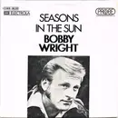 7inch Vinyl Single - Bobby Wright - Seasons In The Sun