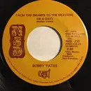 7inch Vinyl Single - Bobby Yates - From The Swamps To The Heavens