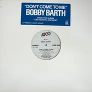 Bobby Barth - Don't Come To Me