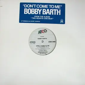 Bobby Barth - Don't Come To Me