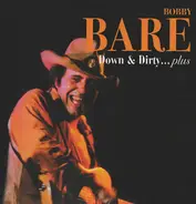 Bobby Bare - Down & Dirty...Plus