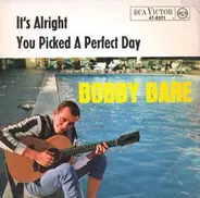 Bobby Bare - It's Alright / You Picked A Perfect Day