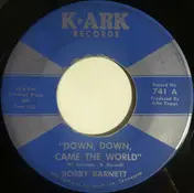Bobby Barnett - Down, Down, Came The World / Too Tough To Die