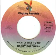 Bobby Borchers - What A Way To Go