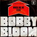 7inch Vinyl Single - Bobby Bloom - Where Are We Going / Of Yesterday