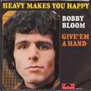 7inch Vinyl Single - Bobby Bloom - Heavy Makes You Happy
