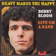 7inch Vinyl Single - Bobby Bloom - Heavy Makes You Happy