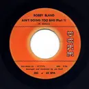 7inch Vinyl Single - Bobby Bland - Ain't Doing Too Bad