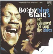 CD - Bobby Bland - Bobby Blue Bland's Not Ashamed To Sing The Blues ( The Best Of Bobby Bland 1985-1995)