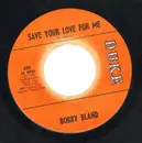 7inch Vinyl Single - Bobby Bland - Save Your Love For Me / Share Your Love With Me