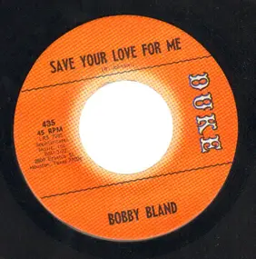Bobby 'Blue' Bland - Save Your Love For Me / Share Your Love With Me