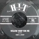 7inch Vinyl Single - Bobby & Buddy - Willow Weep For Me / Bless You Little Girl