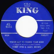 Bobby Byrd & James Brown - You've Got To Change Your Mind / I'll Lose My Mind