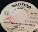 7inch Vinyl Single - Bobby Cain - What Changed Your Mind
