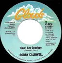 7inch Vinyl Single - Bobby Caldwell - Can't Say Goodbye / Down For The Third Time - VPS pressing