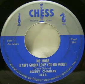 Bobby Charles - No More (I Ain't Gonna Love You No More) / You Can Suit Yourself