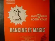 BOBBY COLE - Dancing Is Magic