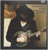 Bobby Clark - One Legged Gypsy