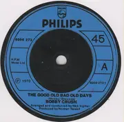 7inch Vinyl Single - Bobby Crush - The Good Old Bad Old Days